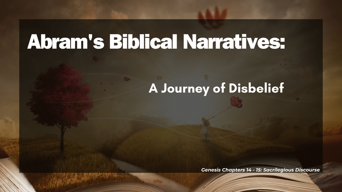 Abram’s Biblical Narratives: A Journey of Disbelief