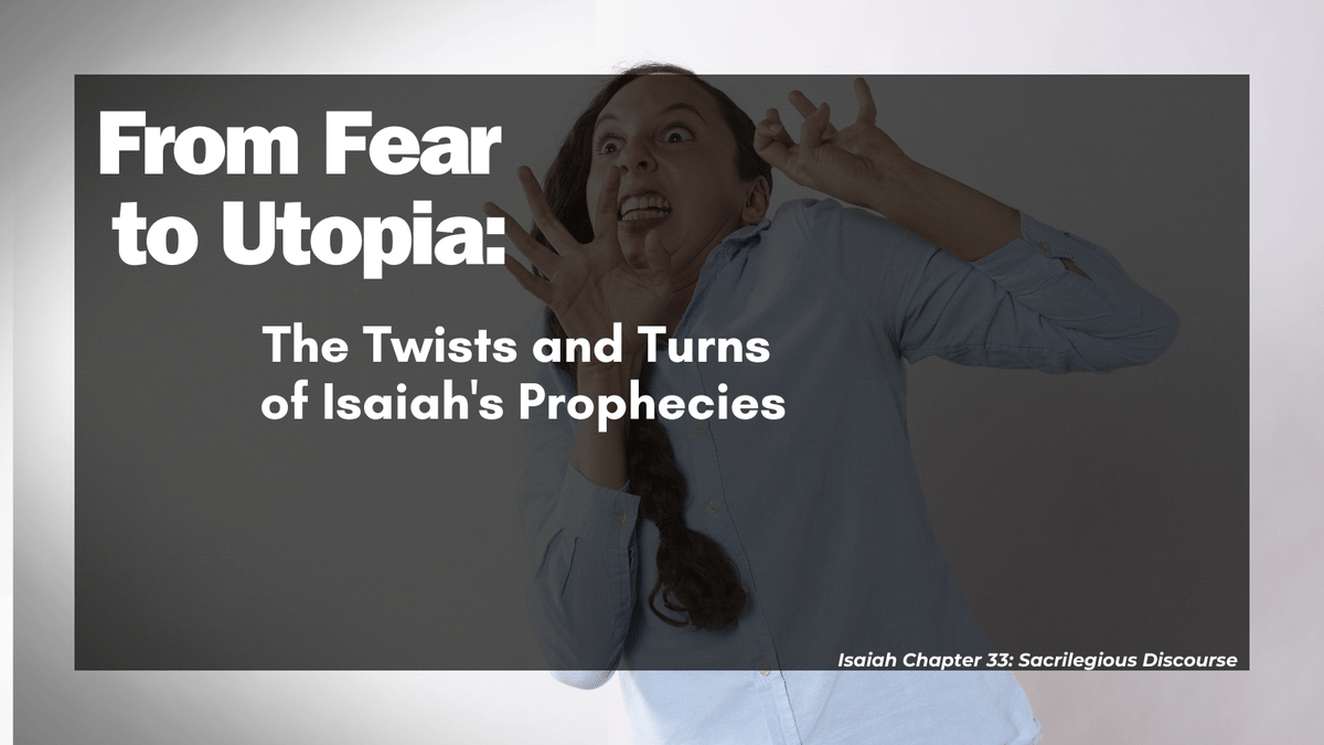 From Fear to Utopia: The Twists and Turns of Isaiah’s Prophecies