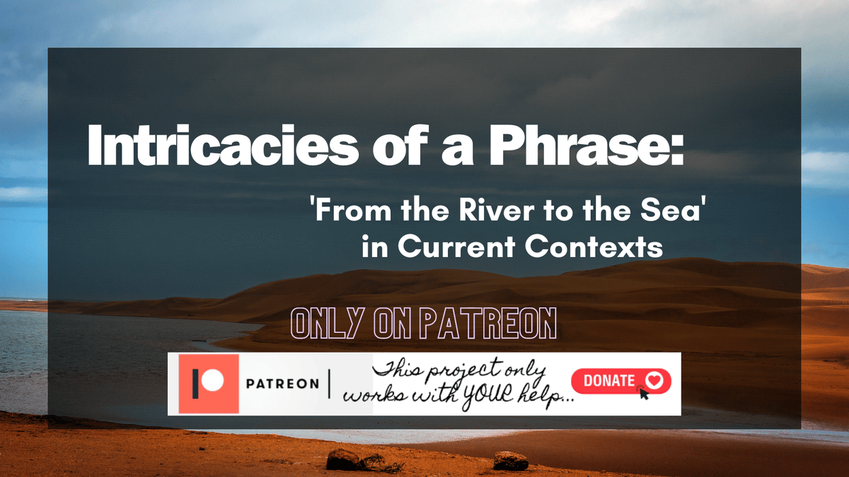 Intricacies of a Phrase: ‘From the River to the Sea’ in Current Contexts