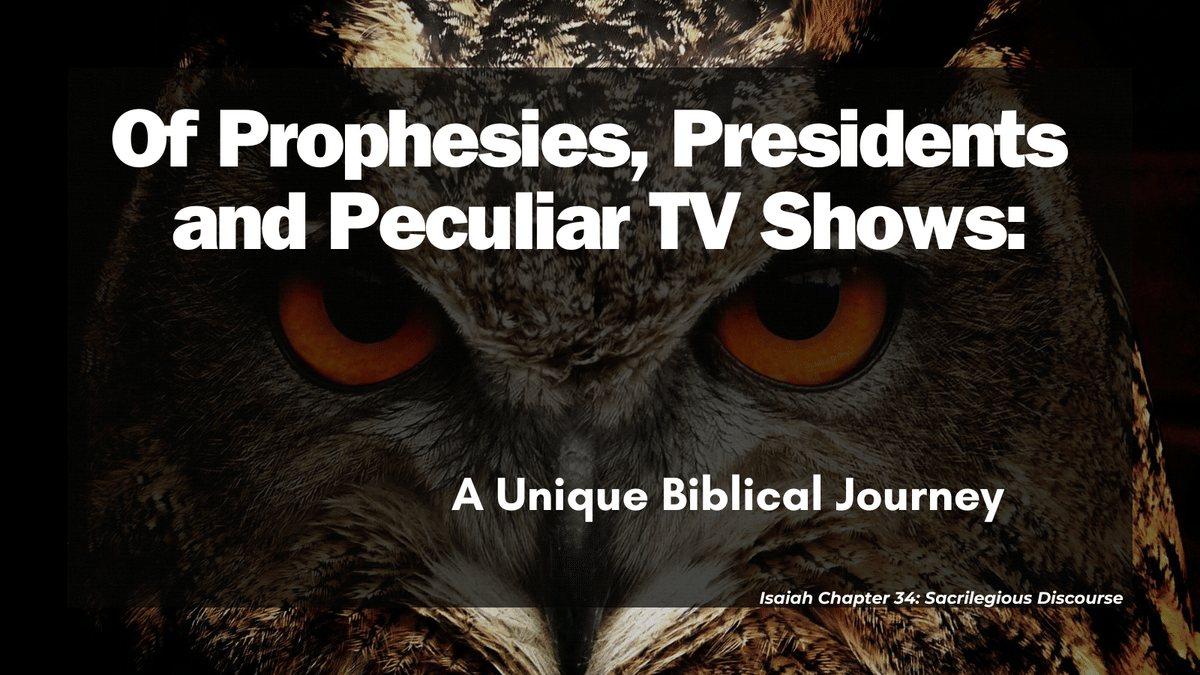 Of Prophesies, Presidents and Peculiar TV Shows: A Unique Biblical Journey