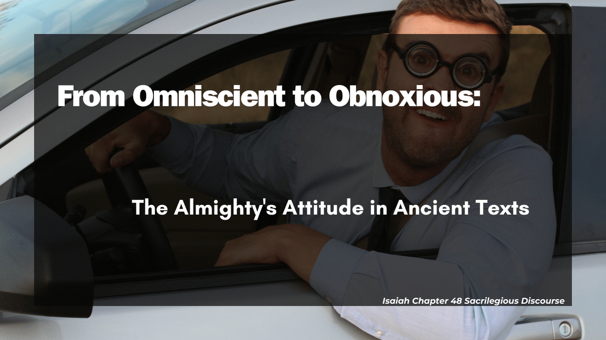 From Omniscient to Obnoxious: The Almighty’s Attitude in Ancient Texts