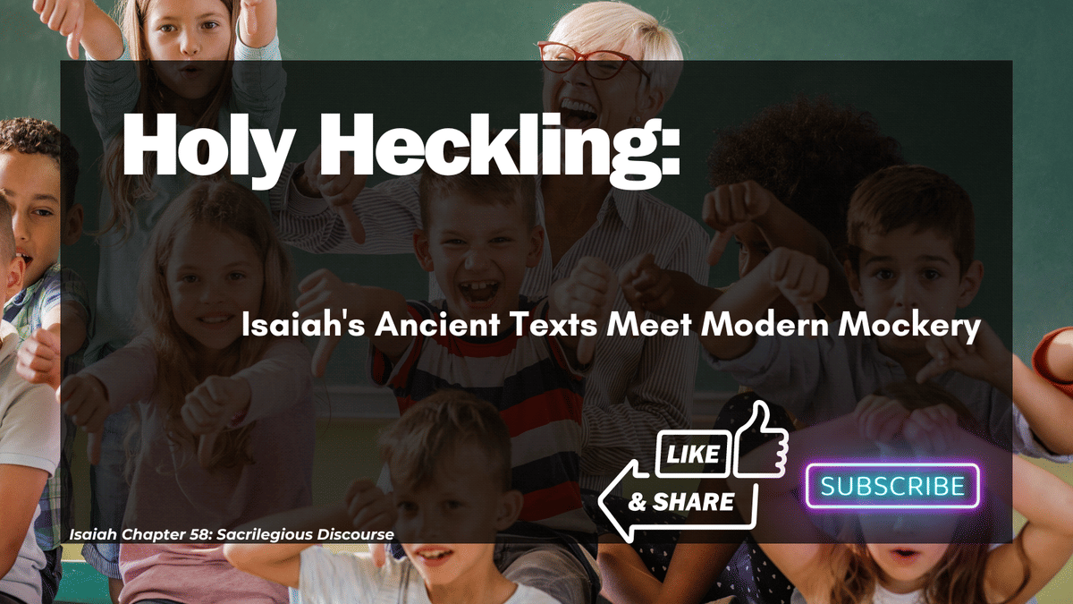 Holy Heckling: Isaiah’s Ancient Texts Meet Modern Mockery