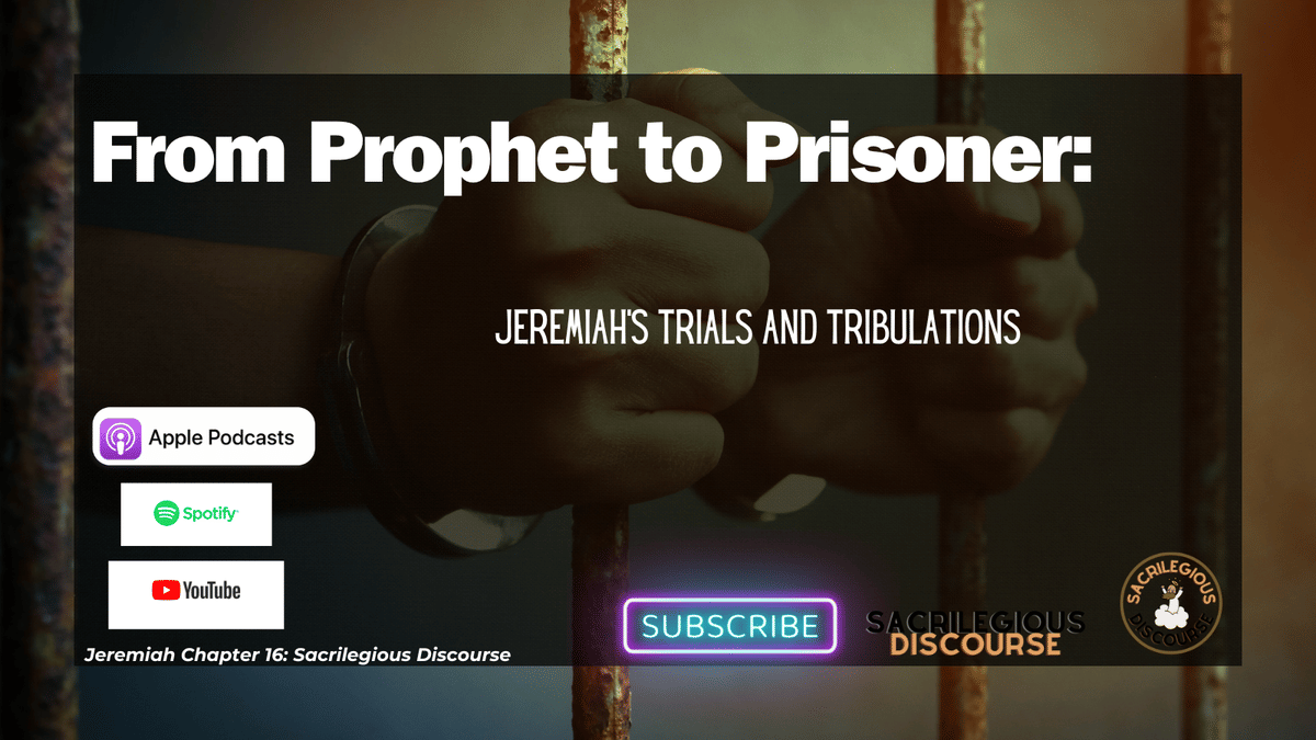 From Prophet to Prisoner: Jeremiah’s Trials and Tribulations