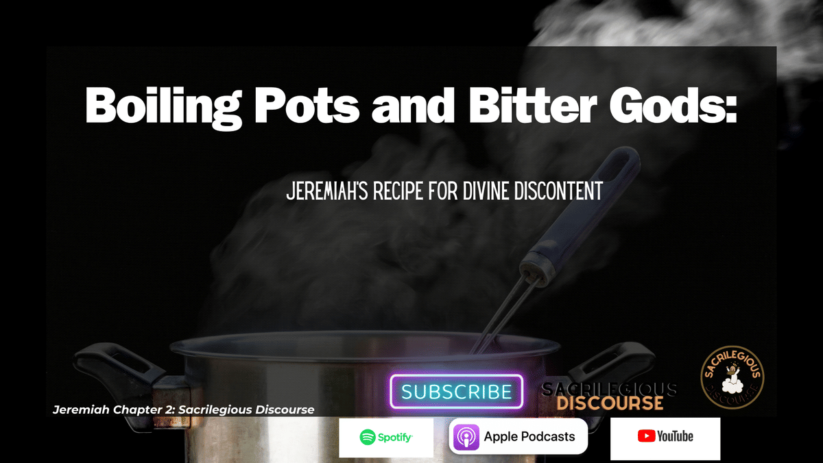 Boiling Pots and Bitter Gods: Jeremiah’s Recipe for Divine Discontent