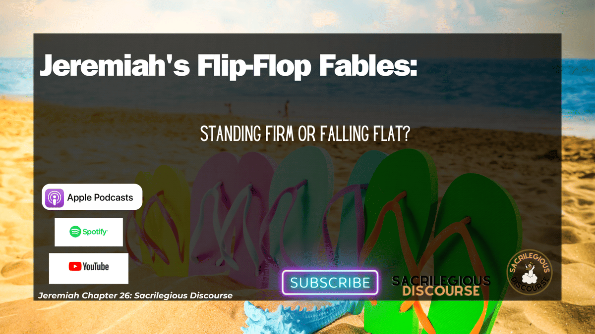 Jeremiah’s Flip-Flop Fables: Standing Firm or Falling Flat?