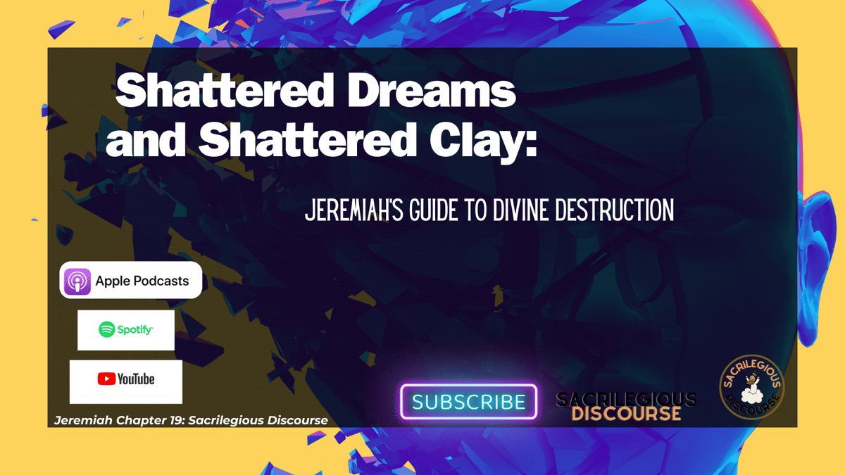 Shattered Dreams and Shattered Clay: Jeremiah’s Guide to Divine Destruction
