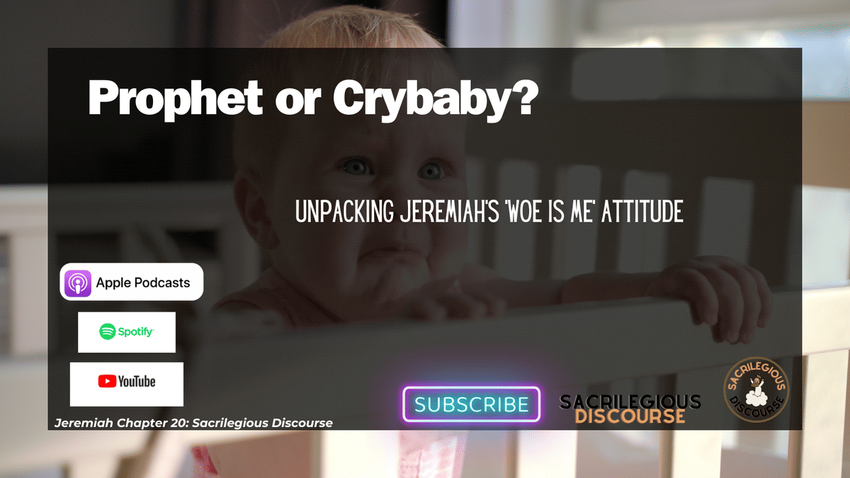 Prophet or Crybaby? Unpacking Jeremiah’s ‘Woe Is Me’ Attitude