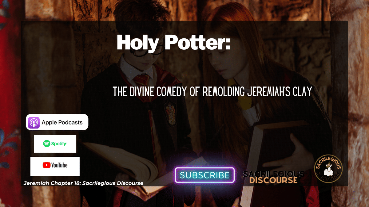 Holy Potter: The Divine Comedy of Remolding Jeremiah’s Clay