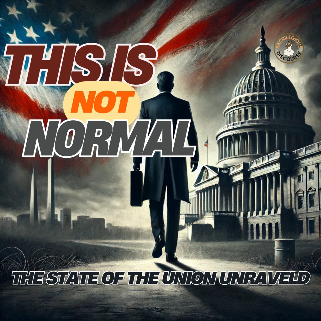 This Is Not Normal: The State of the Union Unraveled